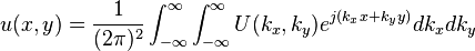  u(x,y) = \frac{1}{(2\pi)^2}\int_{-\infty}^{\infty}  \int_{-\infty}^{\infty} U(k_x,k_y) e^{j(k_x x + k_y y)} dk_x dk_y 