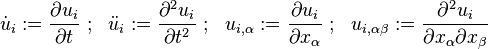 
   \dot{u}_i := \frac{\partial u_i}{\partial t} ~;~~ \ddot{u}_i := \frac{\partial^2 u_i}{\partial t^2} ~;~~
   u_{i,\alpha} := \frac{\partial u_i}{\partial x_\alpha} ~;~~ u_{i,\alpha\beta} := \frac{\partial^2 u_i}{\partial x_\alpha \partial x_\beta}
