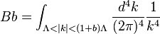 B b  = \int_{\Lambda<|k|<(1+b)\Lambda} {d^4k\over (2\pi)^4} {1 \over k^4}