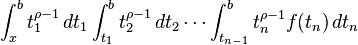  \int_x^b t_1^{\rho-1} \,dt_1 \int^b_{t_1} t_2^{\rho-1} \,dt_2 \cdots \int^b_{t_{n -1}} t_n^{\rho-1} f(t_n) \, dt_n