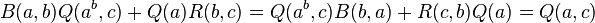 \displaystyle{B(a,b)Q(a^b,c) + Q(a)R(b,c) =Q(a^b,c)B(b,a) + R(c,b)Q(a) =Q(a,c)}