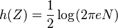 
h(Z) = \frac{1}{2} \log(2 \pi e N)
\,\!