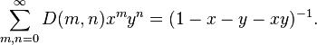  \sum_{m,n = 0}^\infty D(m, n) x^m y^n = (1 - x - y - xy)^{-1} . 