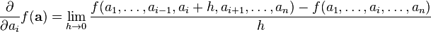 \frac{ \partial }{\partial a_i }f(\mathbf{a}) =
\lim_{h \rightarrow 0}{
f(a_1, \dots , a_{i-1}, a_i+h, a_{i+1}, \dots ,a_n) -
f(a_1, \dots, a_i, \dots ,a_n) \over h }
