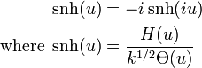 
\begin{align}
\operatorname {snh} (u) &=-i\operatorname {snh} (iu) \\
\text{where } \operatorname {snh} (u)&= \frac{H(u)}{k^{1/2}\Theta(u)}
\end{align}
