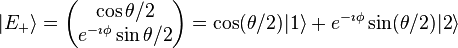 |E_+\rang=\begin{pmatrix}\cos\theta/2 \\e^{-\imath\phi}\sin\theta/2\end{pmatrix}=\cos(\theta/2)|1\rang+e^{-\imath\phi}\sin(\theta/2)|2\rang