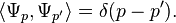 \langle\Psi_{p},\Psi_{p'}\rangle = \delta(p - p').