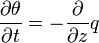 \frac{\partial \theta}{\partial t}= -\frac{\partial}{\partial z} q 