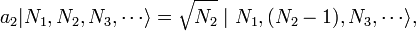  a_2 | N_1, N_2, N_3, \cdots \rangle = \sqrt{N_2} \mid N_1, (N_2 - 1), N_3, \cdots \rangle,