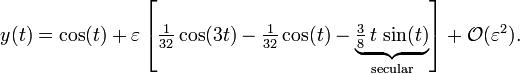 
  y(t) = \cos(t) 
       + \varepsilon \left[ \tfrac{1}{32} \cos(3t) - \tfrac{1}{32} \cos(t) - \underbrace{\tfrac38\, t\, \sin(t)}_\text{secular} \right] 
       + \mathcal{O}(\varepsilon^2).
