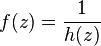 f(z) = \frac{1}{h(z)}