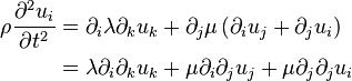 \begin{align}
  \rho\frac{\partial^2 u_i}{\partial t^2}
    &= \partial_i\lambda\partial_k u_k + \partial_j\mu\left(\partial_i u_j + \partial_j u_i \right) \\
    &= \lambda\partial_i\partial_k u_k + \mu\partial_i\partial_j u_j + \mu\partial_j\partial_j u_i
\end{align}