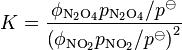 K=\frac{\phi_{\text{N}_2\text{O}_4} p_{\text{N}_2\text{O}_4}/{p^\ominus}}{\left(\phi_{\text{NO}_2}p_{\text{NO}_2}/{p^\ominus}\right)^2}