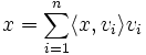 x=\sum_{i=1}^n\langle x,v_i\rangle v_i