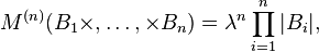  M^{(n)}(B_1\times,\dots,\times B_n)=\lambda^n \prod_{i=1}^n |B_i|, 