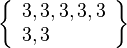 \left\{\begin{array}{l}3, 3, 3, 3, 3\\3, 3\end{array}\right\}