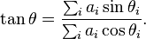 \tan \theta=\frac{\sum_i a_i \sin\theta_i}{\sum_i a_i \cos\theta_i}.