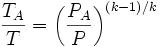 \frac{T_A}{T} = \bigg(\frac{P_A}{P}\bigg)^{(k-1)/k}