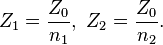 Z_1 = \frac{Z_0}{n_1},\ Z_2 = \frac{Z_0}{n_2}.