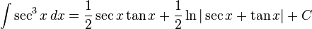 \int \sec^3 x \, dx = \frac{1}{2}\sec x \tan x + \frac{1}{2}\ln|\sec x + \tan x| + C