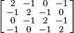 \left [
\begin{smallmatrix}
 2 & -1  & 0 & -1 \\
-1 &  2 &  -1 & 0 \\
 0 & -1 &  2 & -1\\
-1 &  0 &  -1 & 2 
\end{smallmatrix}\right ]