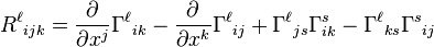 
R^\ell{}_{ijk}=
\frac{\partial}{\partial x^j} \Gamma^\ell{}_{ik}-\frac{\partial}{\partial x^k}\Gamma^\ell{}_{ij}
+\Gamma^\ell{}_{js}\Gamma_{ik}^s-\Gamma^\ell{}_{ks}\Gamma^s{}_{ij}
