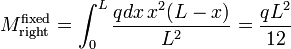 M_{\mathrm{right}}^{\mathrm{fixed}} = \int_{0}^{L} \frac{q dx \, x^2 (L-x)}{L^2} = \frac{q L^2}{12} 