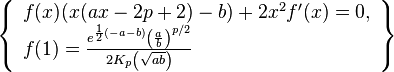 \left\{\begin{array}{l}
f(x) (x (a x-2 p+2)-b)+2 x^2 f'(x)=0, \\
f(1)=\frac{e^{\frac{1}{2} (-a-b)}
   \left(\frac{a}{b}\right)^{p/2}}{2 K_p\left(\sqrt{a b}\right)}
\end{array}\right\}
