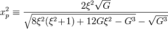 x_p^2\equiv\frac{2\xi^2\sqrt{G}}{\sqrt{8\xi^2(\xi^2\!+\!1)+12G\xi^2-G^3}-\sqrt{G^3}}