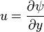 u={\frac {\partial \psi }{\partial y}}\,