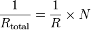 \frac{1}{R_\mathrm{total}} = \frac{1}{R} \times N