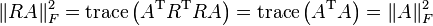 \|RA\|_F^{2} 
= \operatorname{trace} \left(  A^{\rm T} R^{\rm T} RA \right) 
= \operatorname{trace}\left(A^{\rm T}A \right)
= \|A\|_F^2 