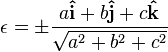 \epsilon = \pm \frac{a\mathbf{\hat{i}} + b\mathbf{\hat{j}} + c\mathbf{\hat{k}}}{\sqrt{a^2 + b^2 + c^2}}