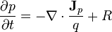 \frac{\partial p}{\partial t} = -\nabla \cdot \frac{\mathbf{J}_p}{q} + R