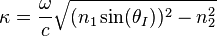 \kappa=\frac{\omega}{c}\sqrt{(n_1\sin(\theta_I))^2-n^2_2}