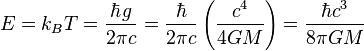 E = k_B T = \frac{\hbar g}{2 \pi c} = \frac{\hbar}{2 \pi c} \left( \frac{c^4}{4 G M} \right) = \frac{\hbar c^3}{8 \pi G M} \;