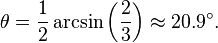 \theta = \frac{1}{2} \arcsin\left(\frac{2}{3}\right) \approx 20.9^\circ.