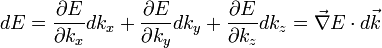 dE = 
\frac{\partial E}{\partial k_x}dk_x +
\frac{\partial E}{\partial k_y}dk_y +
\frac{\partial E}{\partial k_z}dk_z =
\vec{\nabla}E \cdot d\vec{k}