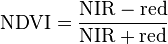 \mathrm{NDVI}={\mathrm{NIR}-\mathrm{red} \over \mathrm{NIR}+\mathrm{red}}