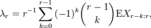 
\lambda_r = r^{-1} \sum_{k=0}^{r-1} {(-1)^k \binom{r-1}{k} \mathrm{E}X_{r-k:r}},
