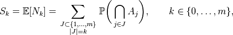 S_k=\mathbb{E}[N_k]=\sum_{\scriptstyle J\subset\{1,\ldots,m\}\atop\scriptstyle|J|=k} \mathbb{P}\biggl(\bigcap_{j\in J}A_j\biggr),\qquad k\in\{0,\ldots,m\},