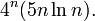 \displaystyle 4^n (5n\ln n).