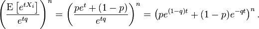 \left (\frac{\mathrm{E}\left[e^{tX_i} \right] }{e^{tq}}\right )^n = \left (\frac{p e^t + (1-p)}{e^{tq} }\right )^n = \left ( pe^{(1-q)t} + (1-p)e^{-qt} \right )^n.