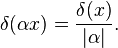 \delta(\alpha x) = \frac{\delta(x)}{|\alpha|}.