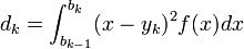  d_k = \int_{b_{k-1}}^{b_k} (x-y_k)^2 f(x)dx 