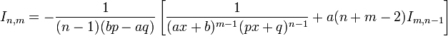 I_{n,m} = -\frac{1}{(n-1)(bp-aq)} \left [ \frac{1}{(ax+b)^{m-1}(px+q)^{n-1}}+a(n+m-2)I_{m,n-1} \right ]\,\!