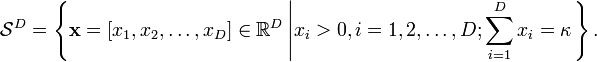  \mathcal{S}^D=\left\{\mathbf{x}=[x_1,x_2,\dots,x_D]\in\mathbb{R}^D \left| x_i>0,i=1,2,\dots,D; \sum_{i=1}^D x_i=\kappa \right. \right\}. \ 