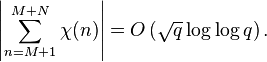 \left|\sum_{n=M+1}^{M+N}\chi(n)\right|=O\left(\sqrt q \log  \log q\right).