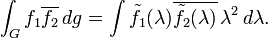  \int_G f_1\overline{f_2} \, dg = \int \tilde{f}_1(\lambda) \overline{\tilde{f}_2(\lambda)}\, \lambda^2 \, d\lambda.