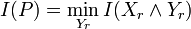 \displaystyle I(P) = \min_{Y_r} I(X_r \land Y_r)